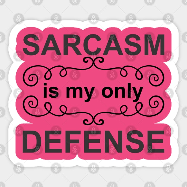 Sarcasm is My Only Defense - Black Sticker by PeppermintClover